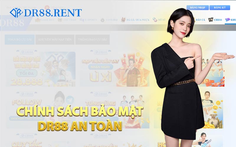 Chính Sách Bảo Mật DR88 An Toàn 