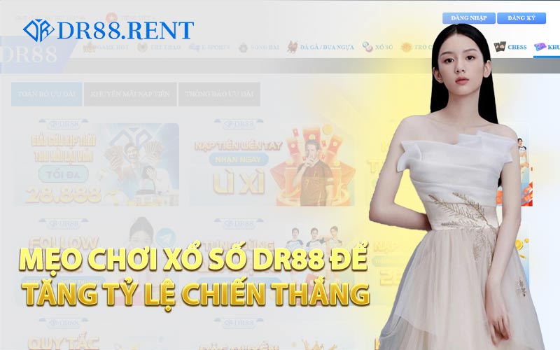 Mẹo Chơi Xổ Số DR88 Để Tăng Tỷ Lệ Chiến Thắng