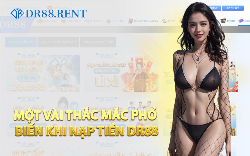 Một Vài Thắc Mắc Phổ Biến Khi Nạp Tiền DR88