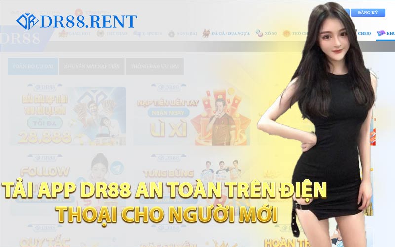 Tải App DR88 An Toàn Trên Điện Thoại Cho Người Mới