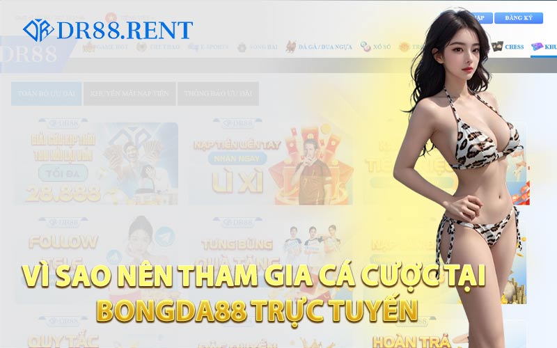 Vì Sao Nên Tham Gia Cá Cược Tại Bongda88 Trực Tuyến